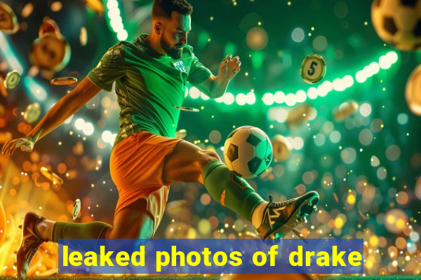 leaked photos of drake